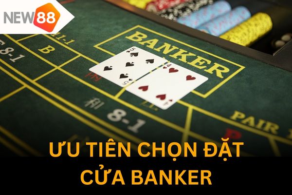 Cửa Banker thường có tỷ lệ thắng cao hơn