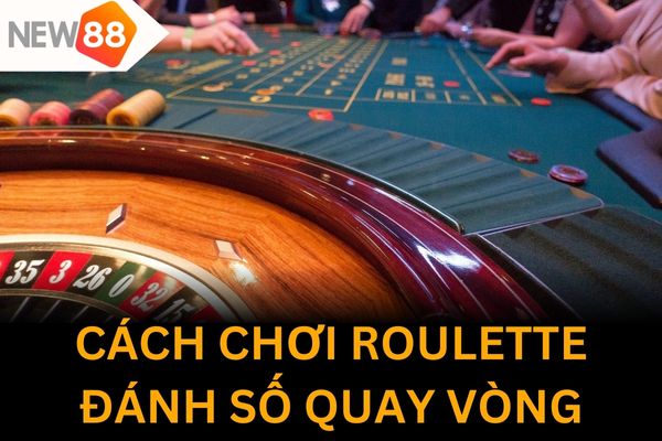 Áp dụng ngay chiến thuật đánh số quay vòng để gia tăng phần thắng