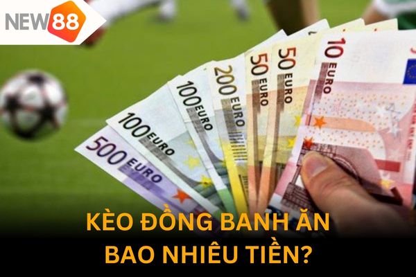 Tính kèo đồng banh như thế nào?